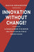 Innovation Without Change?: Consumer Power in Psychiatric Services by David Brandon