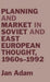 Planning and Market in Soviet and East European Thought, 1960s-1992 by Jan Adam