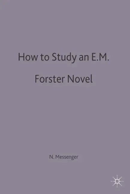 How to Study an E. M. Forster Novel by Nigel Messenger