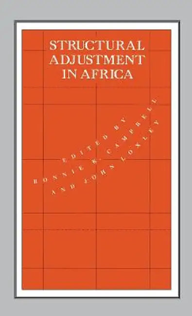 Structural Adjustment in Africa by Bonnie Campbell