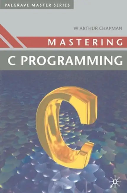 Mastering 'c' Programming by Arthur Chapman