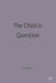 The Child in Question by Diana Gittins