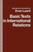 Basic Texts in International Relations: The Evolution of Ideas about International Society by Evan Luard