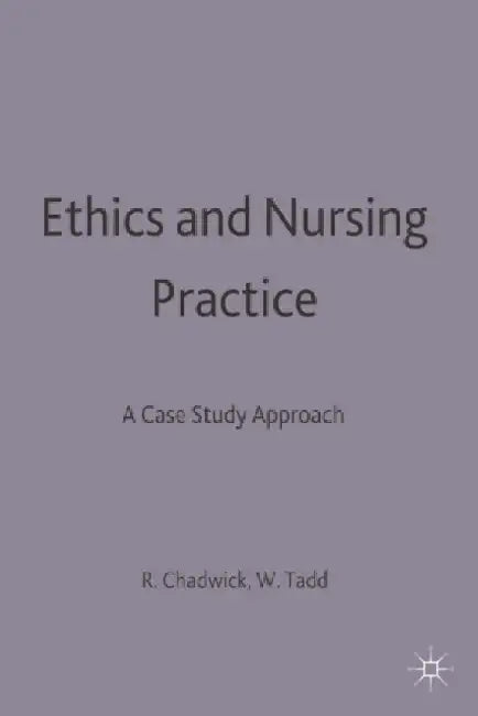 Ethics And Nursing Practice: A Case Study Approach