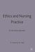 Ethics And Nursing Practice: A Case Study Approach by Ruth Chadwick