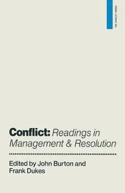 Conflict: Readings in Management and Resolution by John Burton