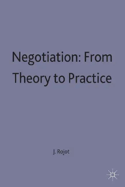 Negotiation: From Theory to Practice by Jacques Rojot