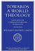 Towards a World Theology: Faith and the Comparative History of Religion by Smith, W.