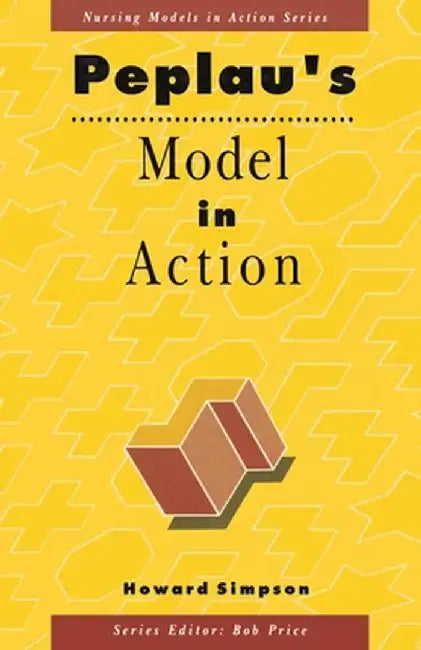 Peplau's Model in Action by Howard Simpson