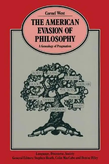 The American Evasion of Philosophy: A Genealogy of Pragmatism by Cornel West