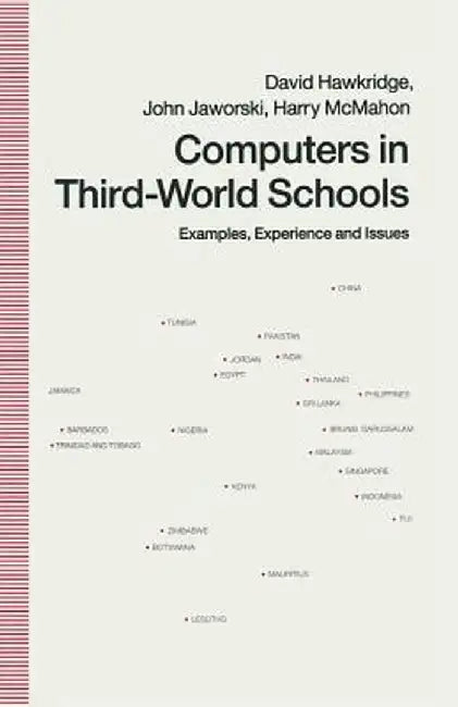 Computers in Third-World Schools: Examples, Experience and Issues by David Hawkridge