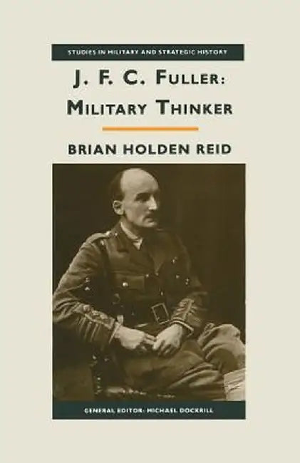 Jfc Fuller: Military Thinker by Brian Holden Reid