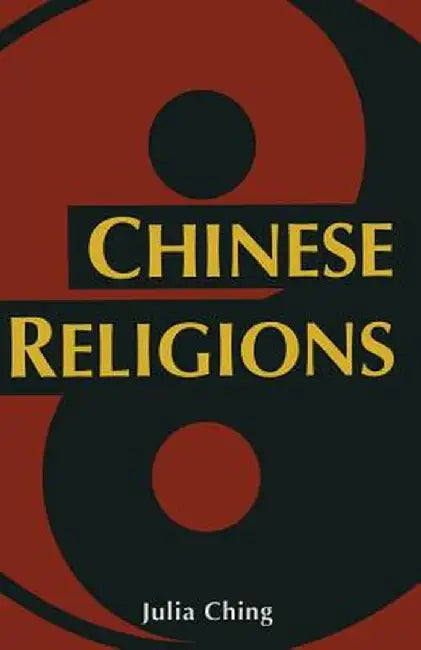 Chinese Religions by J. Ching