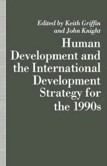Human Development and the International Development Strategy for the 1990s by Keith Griffin, J. Knight