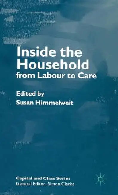 Inside the Household: From Labour to Care by S. Himmelweit