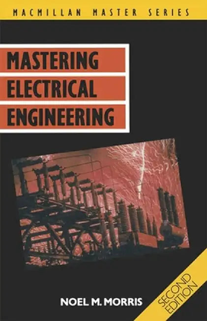 Mastering Electrical Engineering by Noel M. Morris