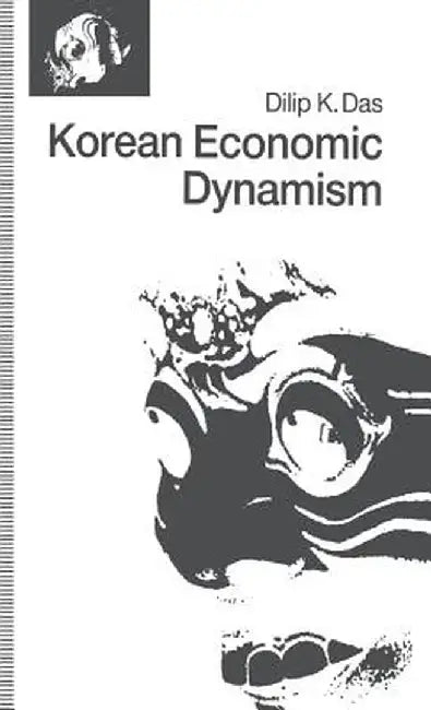 Korean Economic Dynamism by D. Das