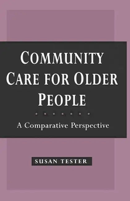 Community Care for Older People: A Comparative Perspective by Susan Tester