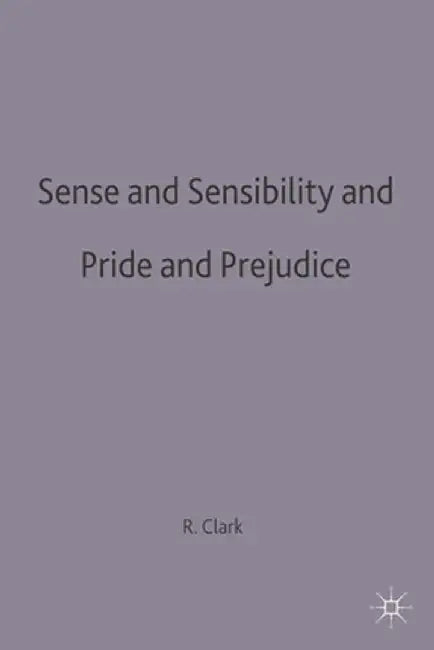 Sense and Sensibility & Pride and Prejudice: Jane Austen by Robert Clarke