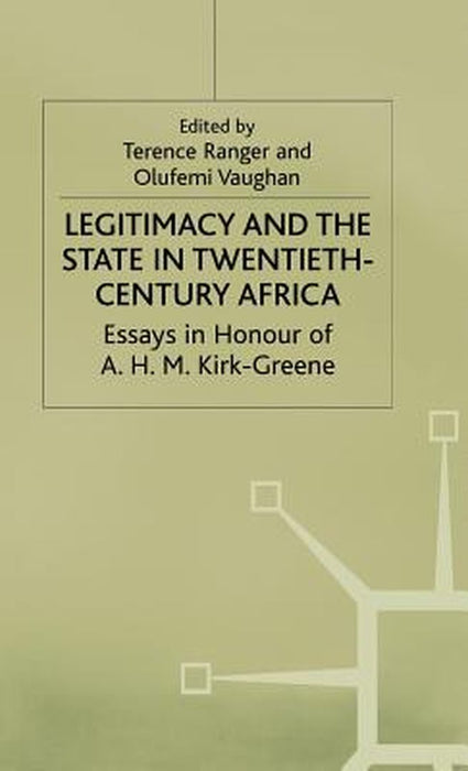 Legitimacy and the State in Twentieth-Century Africa by Terence Ranger