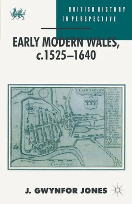 Early Modern Wales, C. 1525-1640 by J. Gwynfor Jones