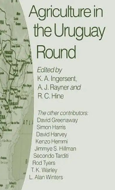 Agriculture in the Uruguay Round by R. C. Hine