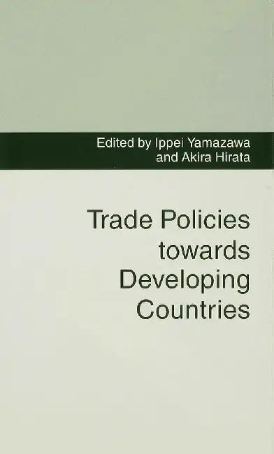 Trade Policies Towards Developing Countries by Akira Hirata
