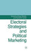 Electoral Strategies and Political Marketing by Shaun Bowler