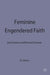 Feminine Engendered Faith: The Poetry of John Donne and Richard Crashaw by M. Sabine