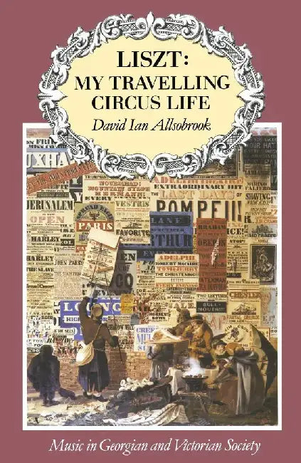 Liszt: My Travelling Circus Life by David Allsobrook