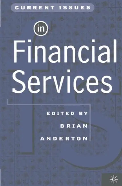 Current Issues in Financial Services by Brian Anderton