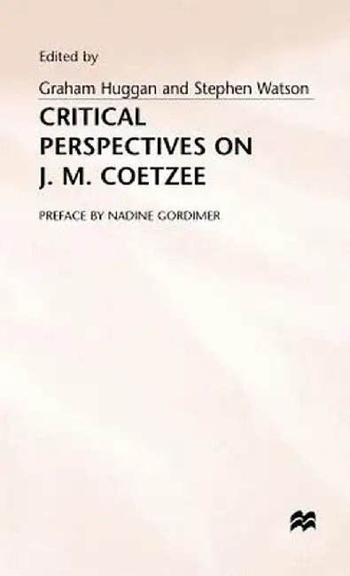 Critical Perspectives on J. M. Coetzee by Graham Huggan