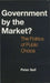 Government by the Market?: The Politics of Public Choice by Peter Self