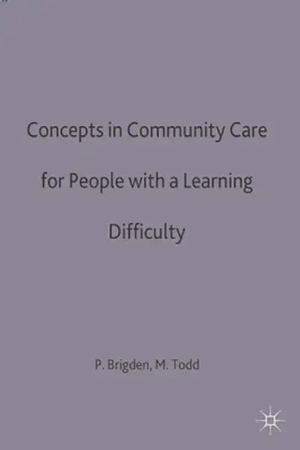 Concepts in Community Care for People with a Learning Difficulty by Patricia Brigden