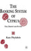 The Banking System of Cyprus: Past, Present and Future by Kate Phylaktis