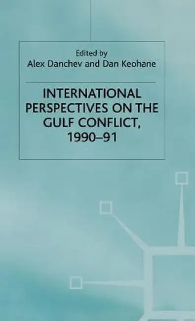 International Perspectives on the Gulf Conflict 1990-91 by Alex Danchev