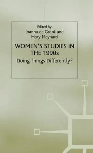 Women's Studies in the 1990s: Doing Things Differently? by Joanna de Groot