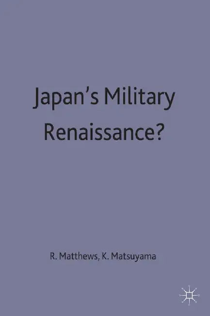 Japan's Military Renaissance? by Keisuke Matsuyama