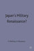 Japan's Military Renaissance? by Keisuke Matsuyama