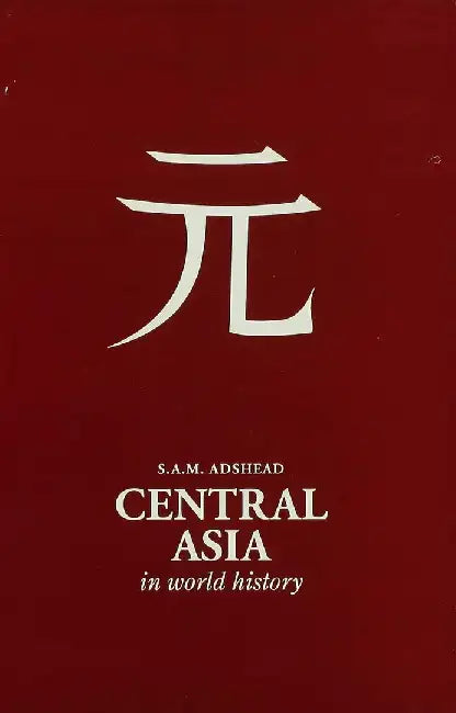 Central Asia in World History by S. A. M. Adshead