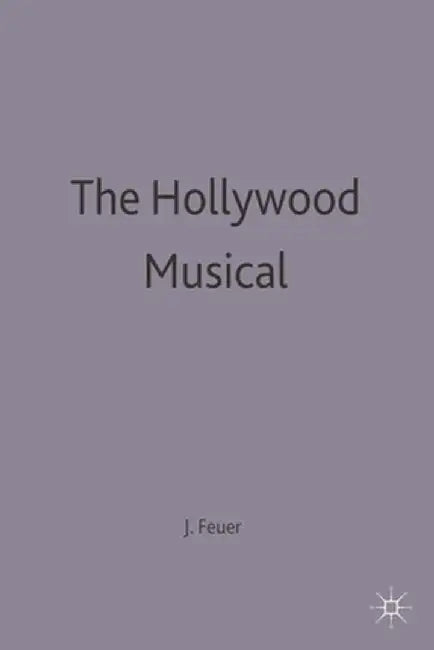 The Hollywood Musical by Jane Feuer