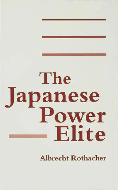 The Japanese Power Elite by Albrecht Rothacher