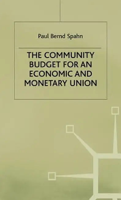 The Community Budget for an Economic and Monetary Union by P. Spahn