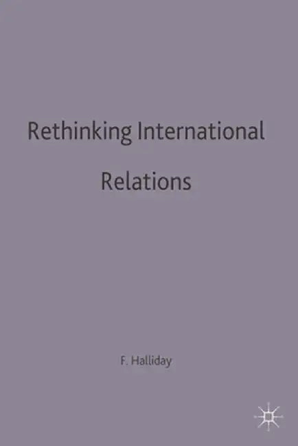 Rethinking International Relations by Fred Halliday