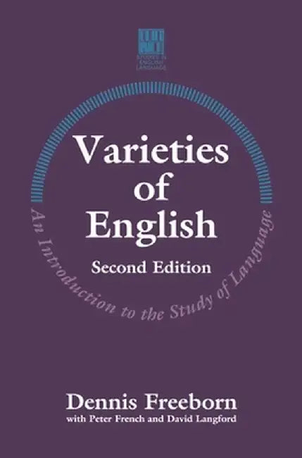 Varieties of English: An Introduction to the Study of Language by Dennis Freeborn