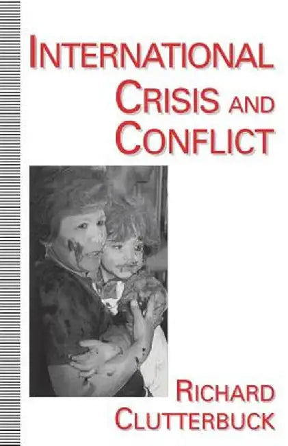International Crisis and Conflict by R. Clutterbuck