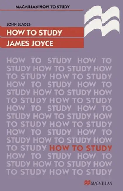 How to Study James Joyce by John Blades