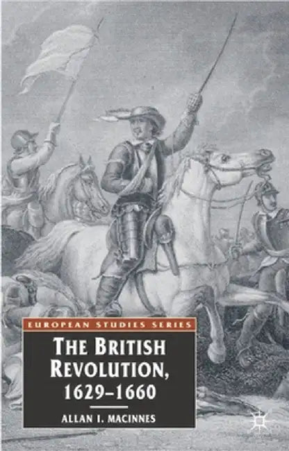 The British Revolution, 1629-60 by Allan I. MacInnes