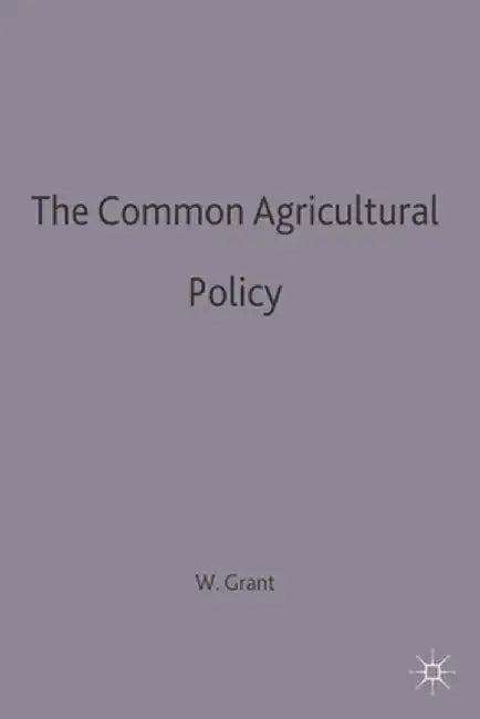 The Common Agricultural Policy by Wyn Grant