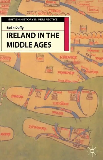 Ireland in the Middle Ages by Sean Duffy